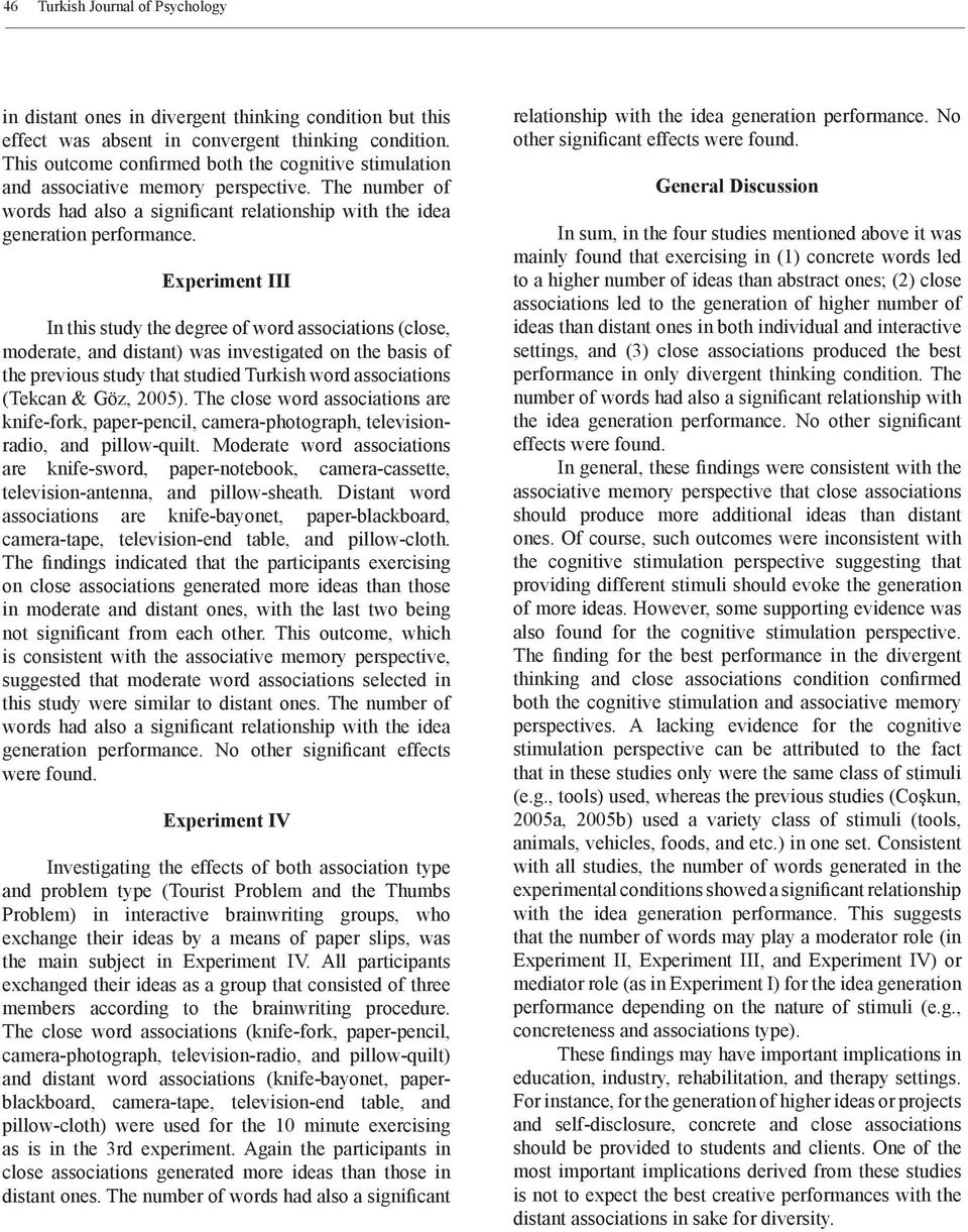 Experiment III In this study the degree of word associations (close, moderate, and distant) was investigated on the basis of the previous study that studied Turkish word associations (Tekcan & Göz,