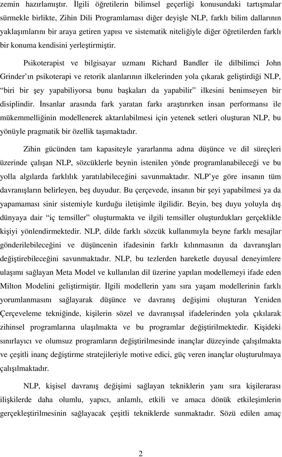 sistematik niteliğiyle diğer öğretilerden farklı bir konuma kendisini yerleştirmiştir.