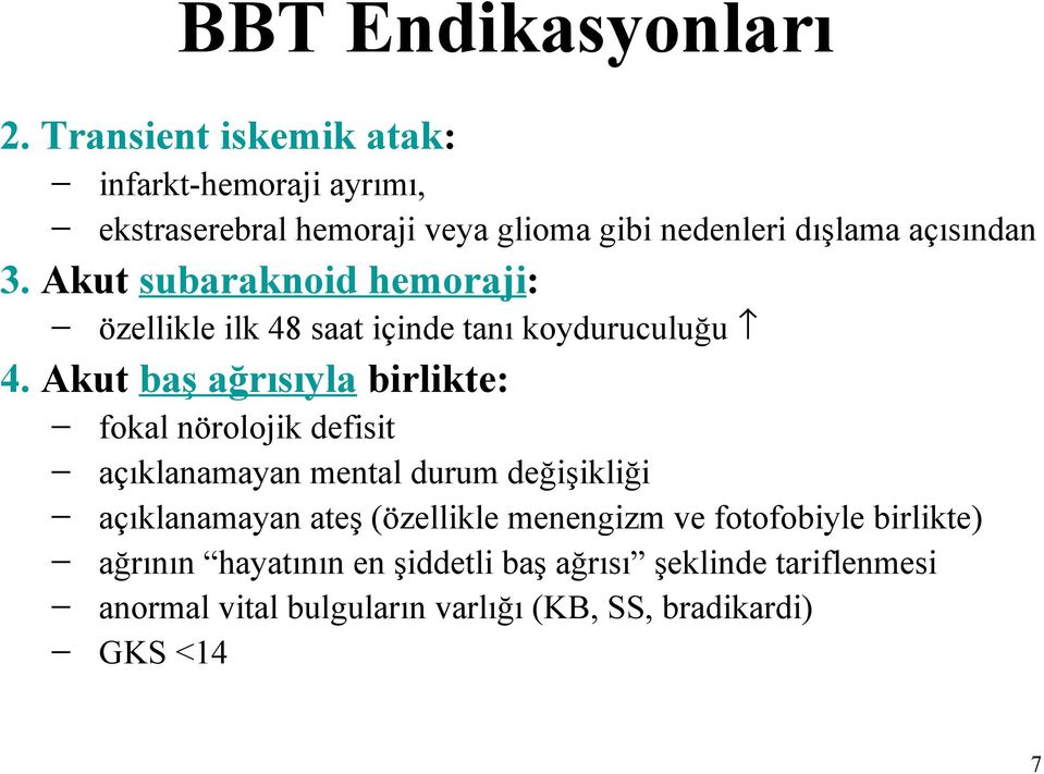 Akut subaraknoid hemoraji: özellikle ilk 48 saat içinde tanı koyduruculuğu 4.