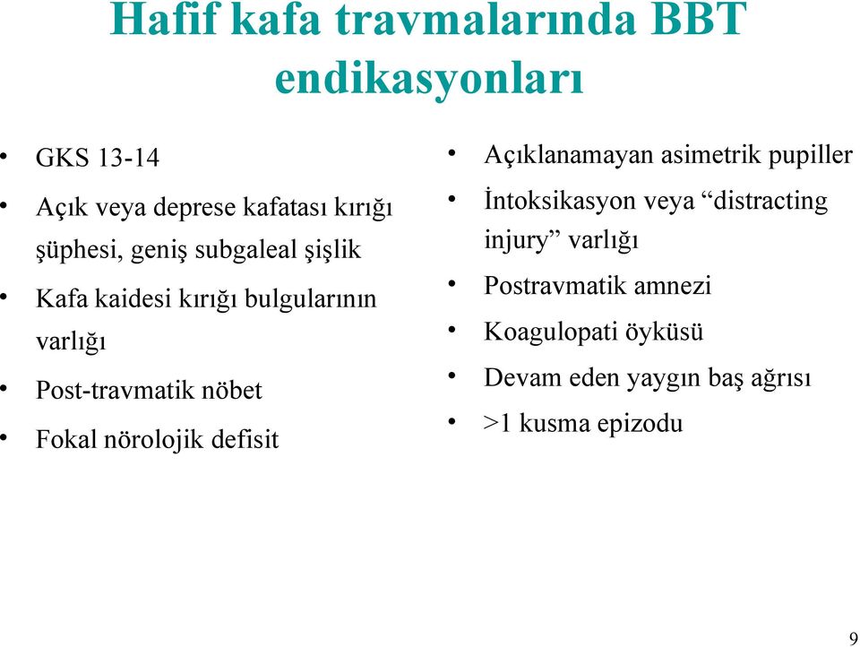 injury varlığı Kafa kaidesi kırığı bulgularının Postravmatik amnezi varlığı Koagulopati