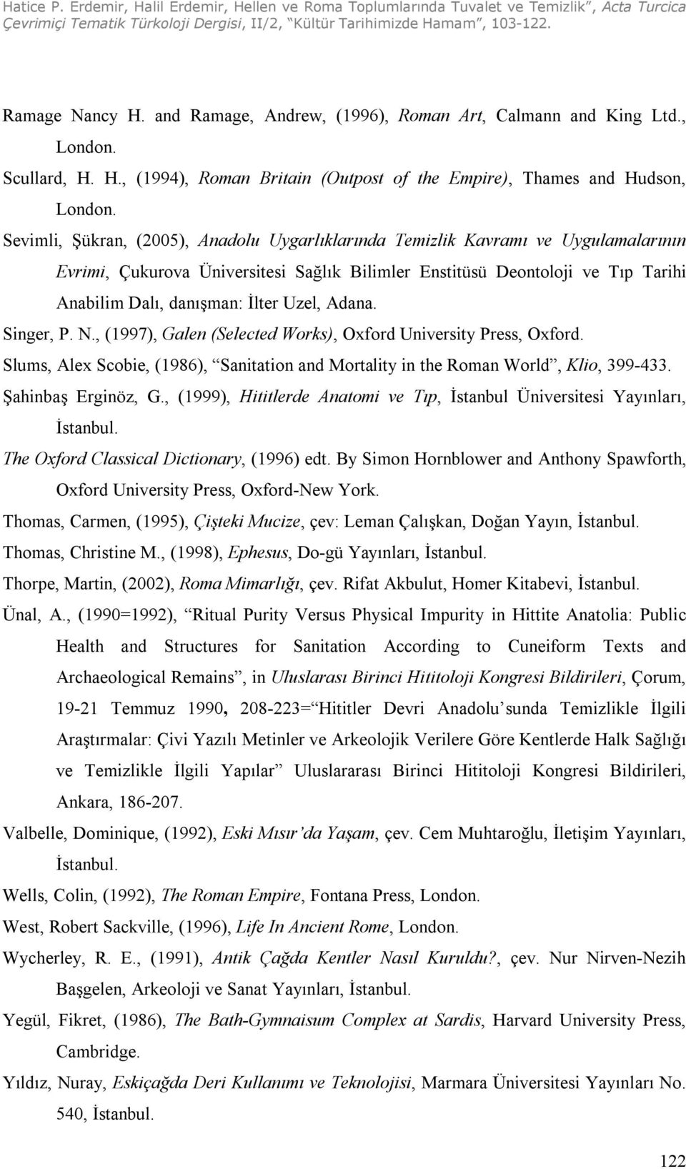 Uzel, Adana. Singer, P. N., (1997), Galen (Selected Works), Oxford University Press, Oxford. Slums, Alex Scobie, (1986), Sanitation and Mortality in the Roman World, Klio, 399-433.