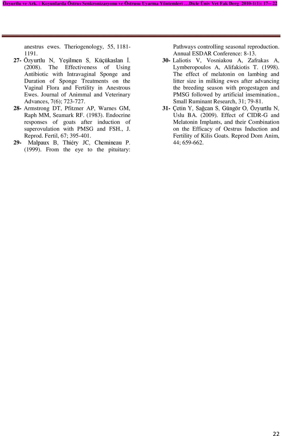 Journal of Animmal and Veterinary Advances, 7(6); 723-727. 28- Armstrong DT, Pfitzner AP, Warnes GM, Raph MM, Seamark RF. (1983).