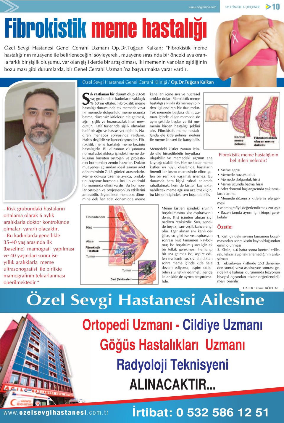 memenin var olan eşitliğinin bozulması gibi durumlarda, bir Genel Cerrahi Uzmanı na başvurmakta yarar vardır. Özel Sevgi Hastanesi Genel Cerrahi Kliniği / Op.Dr.