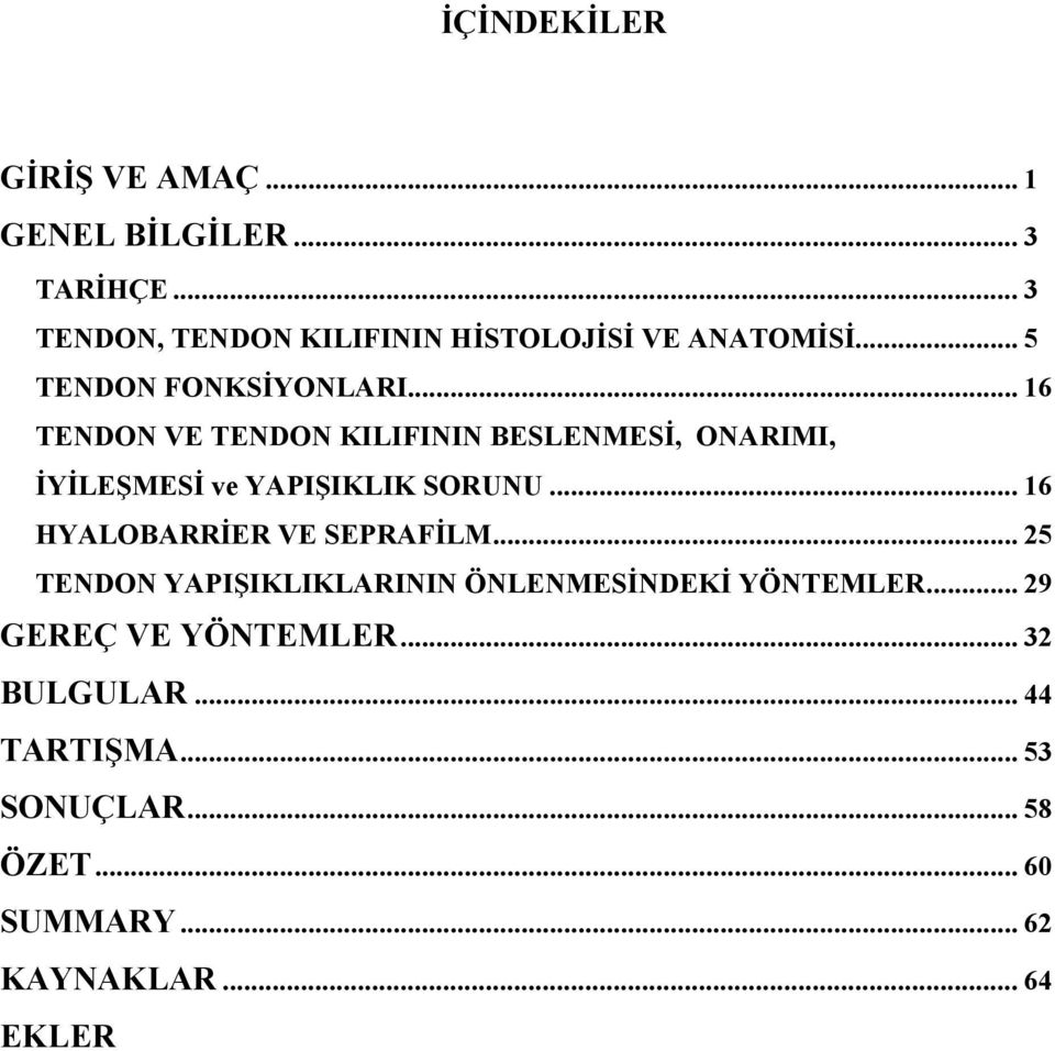 .. 16 TENDON VE TENDON KILIFININ BESLENMESİ, ONARIMI, İYİLEŞMESİ ve YAPIŞIKLIK SORUNU.