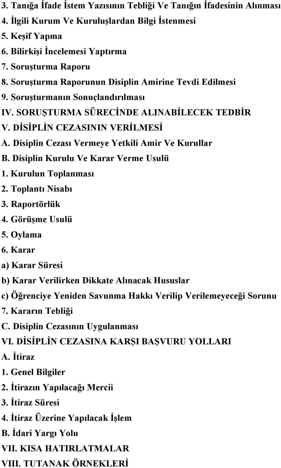 Disiplin Cezası Vermeye Yetkili Amir Ve Kurullar B. Disiplin Kurulu Ve Karar Verme Usulü 1. Kurulun Toplanması 2. Toplantı Nisabı 3. Raportörlük 4. Görüşme Usulü 5. Oylama 6.