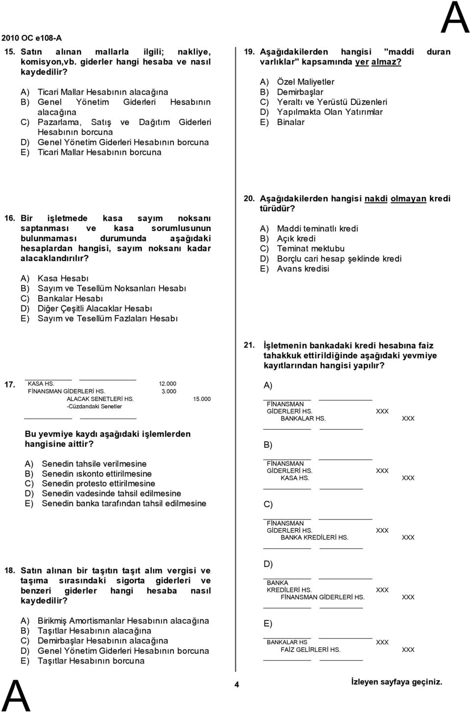 Mallar Hesabýnýn borcuna 19. þaðýdakilerden hangisi "maddi duran varlýklar" kapsamýnda yer almaz?