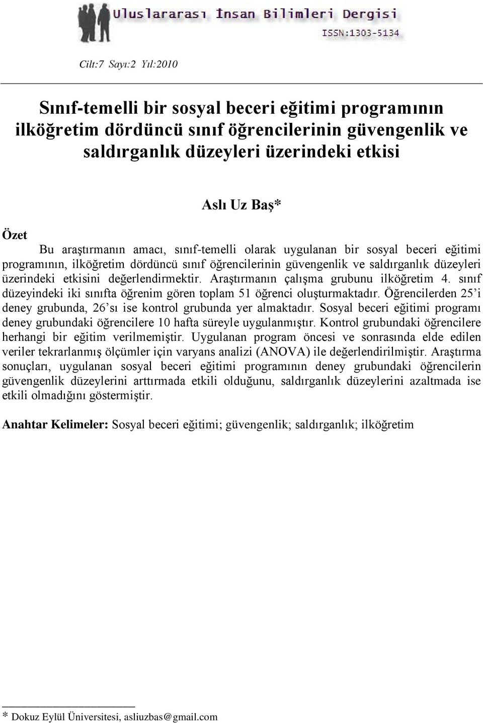 değerlendirmektir. Araştırmanın çalışma grubunu ilköğretim 4. sınıf düzeyindeki iki sınıfta öğrenim gören toplam 51 öğrenci oluşturmaktadır.