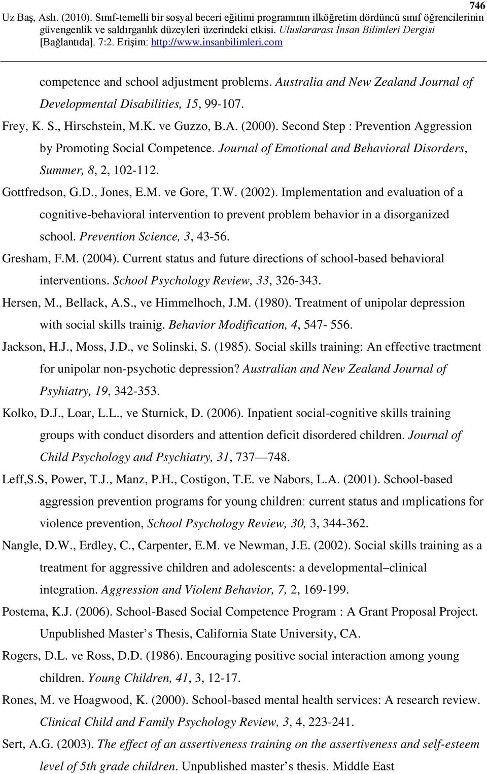 Implementation and evaluation of a cognitive-behavioral intervention to prevent problem behavior in a disorganized school. Prevention Science, 3, 43-56. Gresham, F.M. (2004).