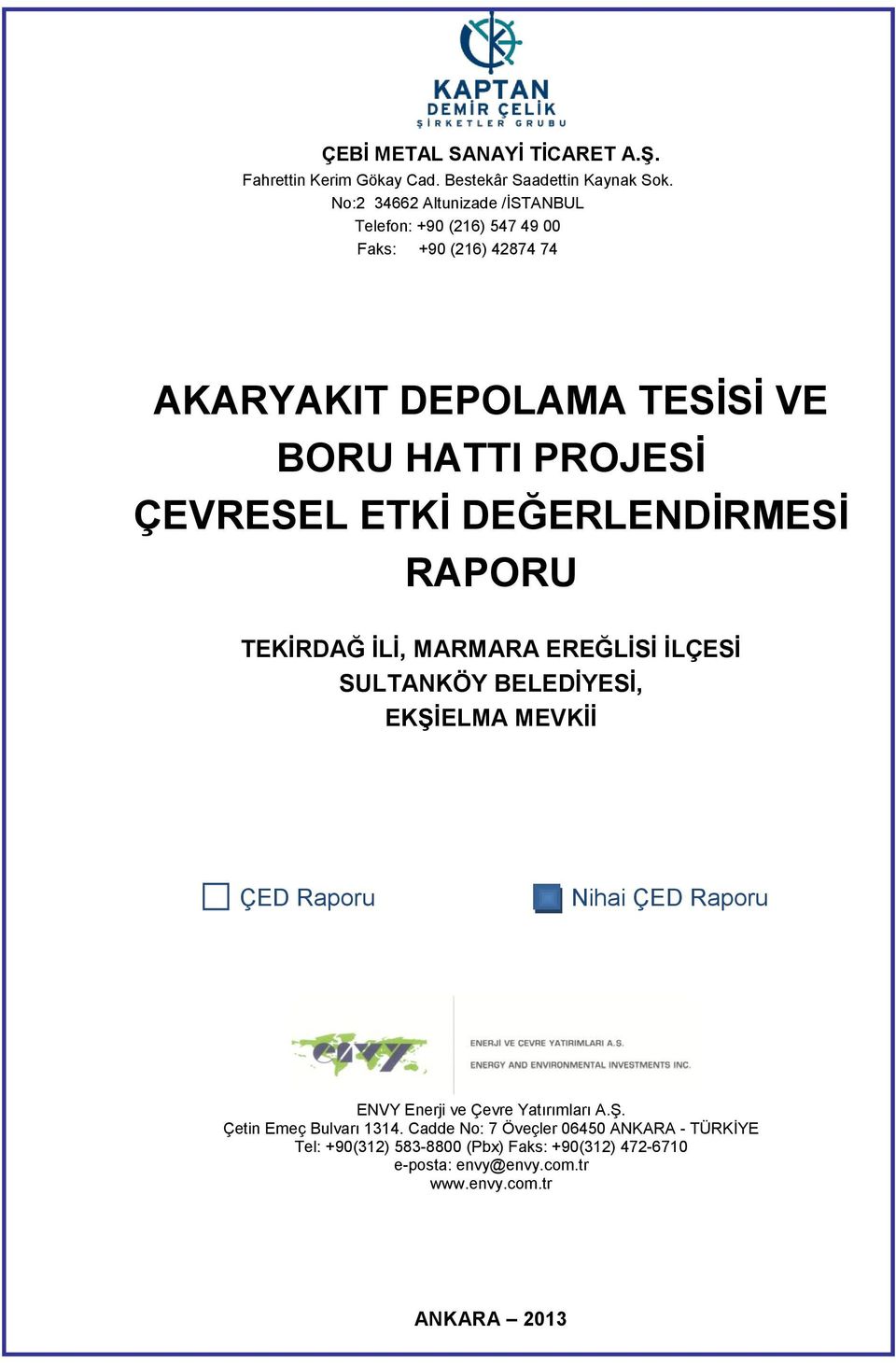 ÇEVRESEL ETKİ DEĞERLENDİRMESİ RAPORU TEKİRDAĞ İLİ, MARMARA EREĞLİSİ İLÇESİ SULTANKÖY BELEDİYESİ, EKŞİELMA MEVKİİ ÇED Raporu ENVY Enerji ve