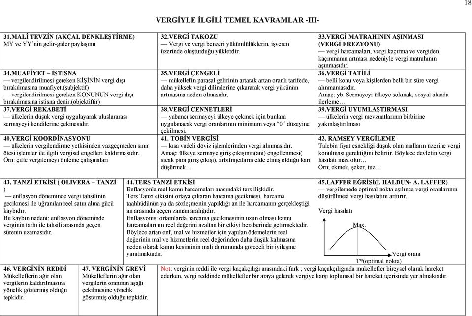 40.VERGĠ KOORDĠNASYONU ülkelerin vergilendirme yetkisinden vazgeçmeden sınır ötesi iģlemler ile ilgili vergisel engelleri kaldırmasıdır. Örn: çifte vergilemeyi önleme çalıģmaları 32.