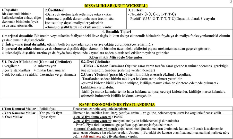 Türleri: - Negatif ( Ü-Ü, Ü-T, T-T, T-Ü) - Pozitif (Ü-Ü, Ü-T, T-T, T-Ü) DıĢsallık olarak 8 e ayrılır 4. DıĢsallık Tipleri 1.