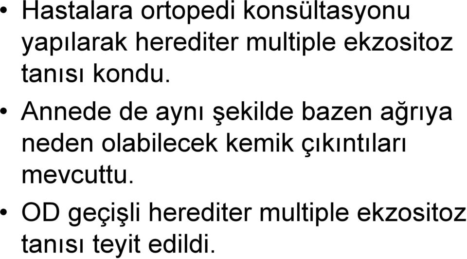 Annede de aynı şekilde bazen ağrıya neden olabilecek