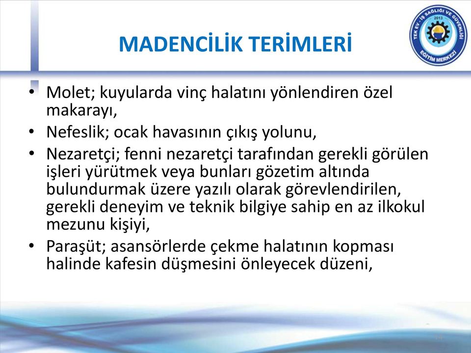 altında bulundurmak üzere yazılı olarak görevlendirilen, gerekli deneyim ve teknik bilgiye sahip en az