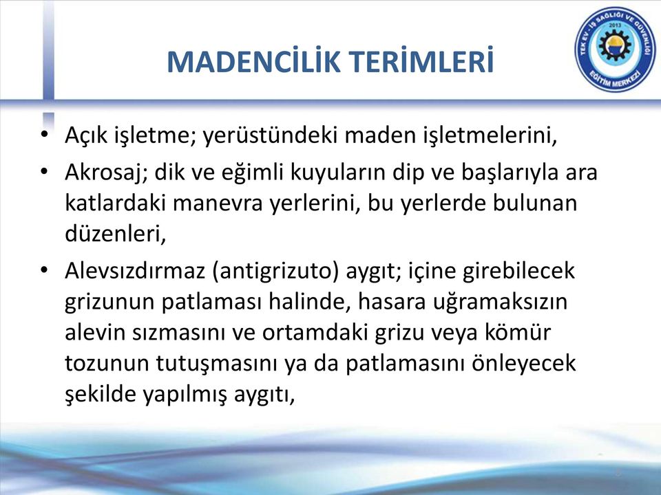 (antigrizuto) aygıt; içine girebilecek grizunun patlaması halinde, hasara uğramaksızın alevin