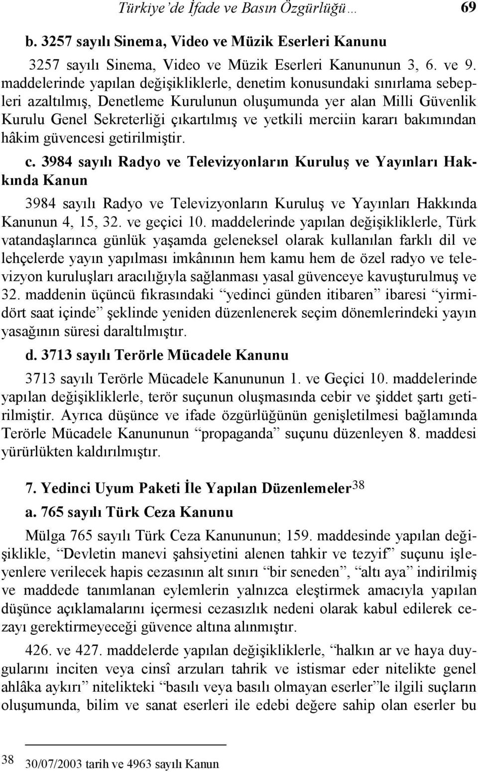 merciin kararı bakımından hâkim güvencesi getirilmiştir. c.