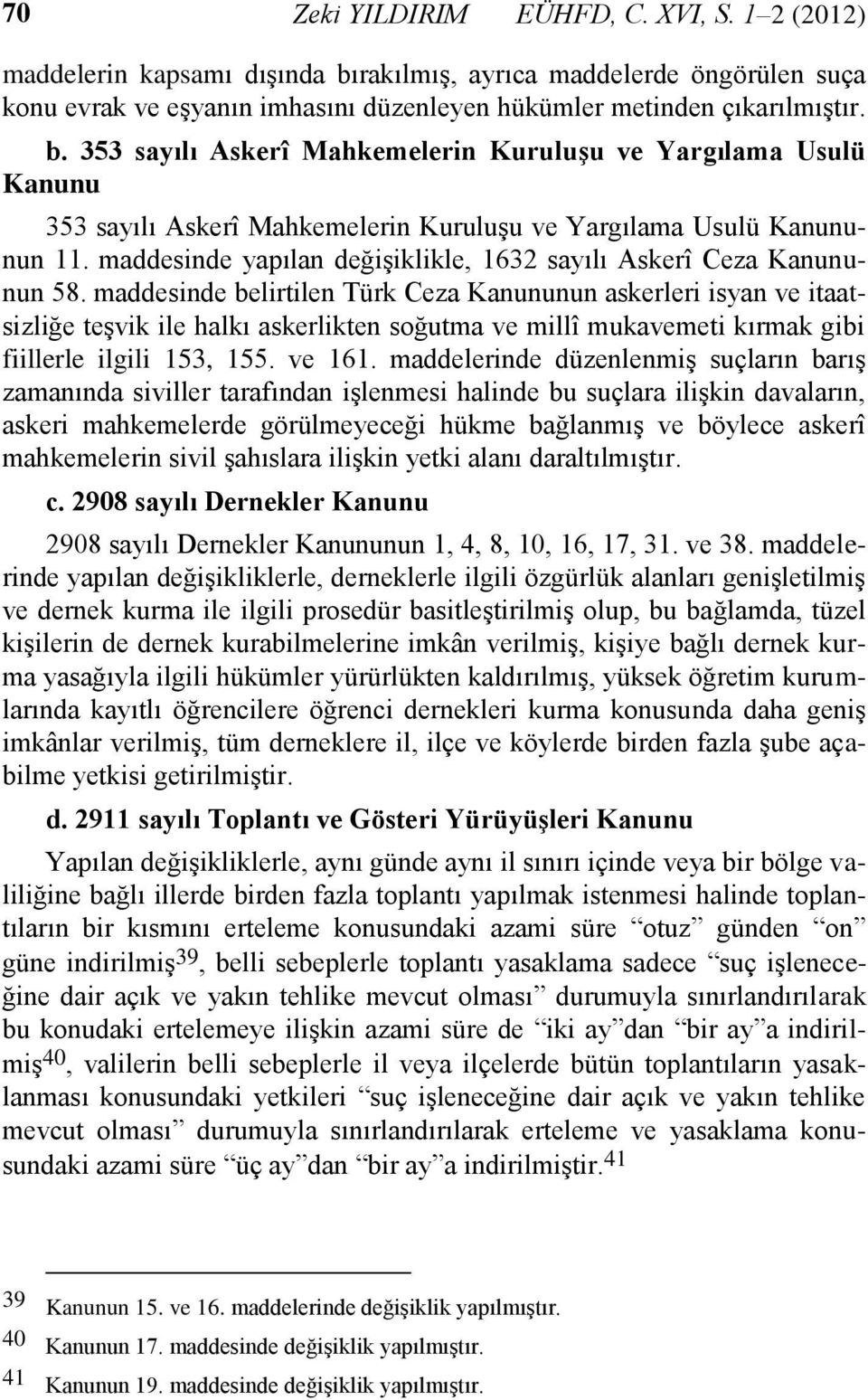 353 sayılı Askerî Mahkemelerin Kuruluşu ve Yargılama Usulü Kanunu 353 sayılı Askerî Mahkemelerin Kuruluşu ve Yargılama Usulü Kanununun 11.