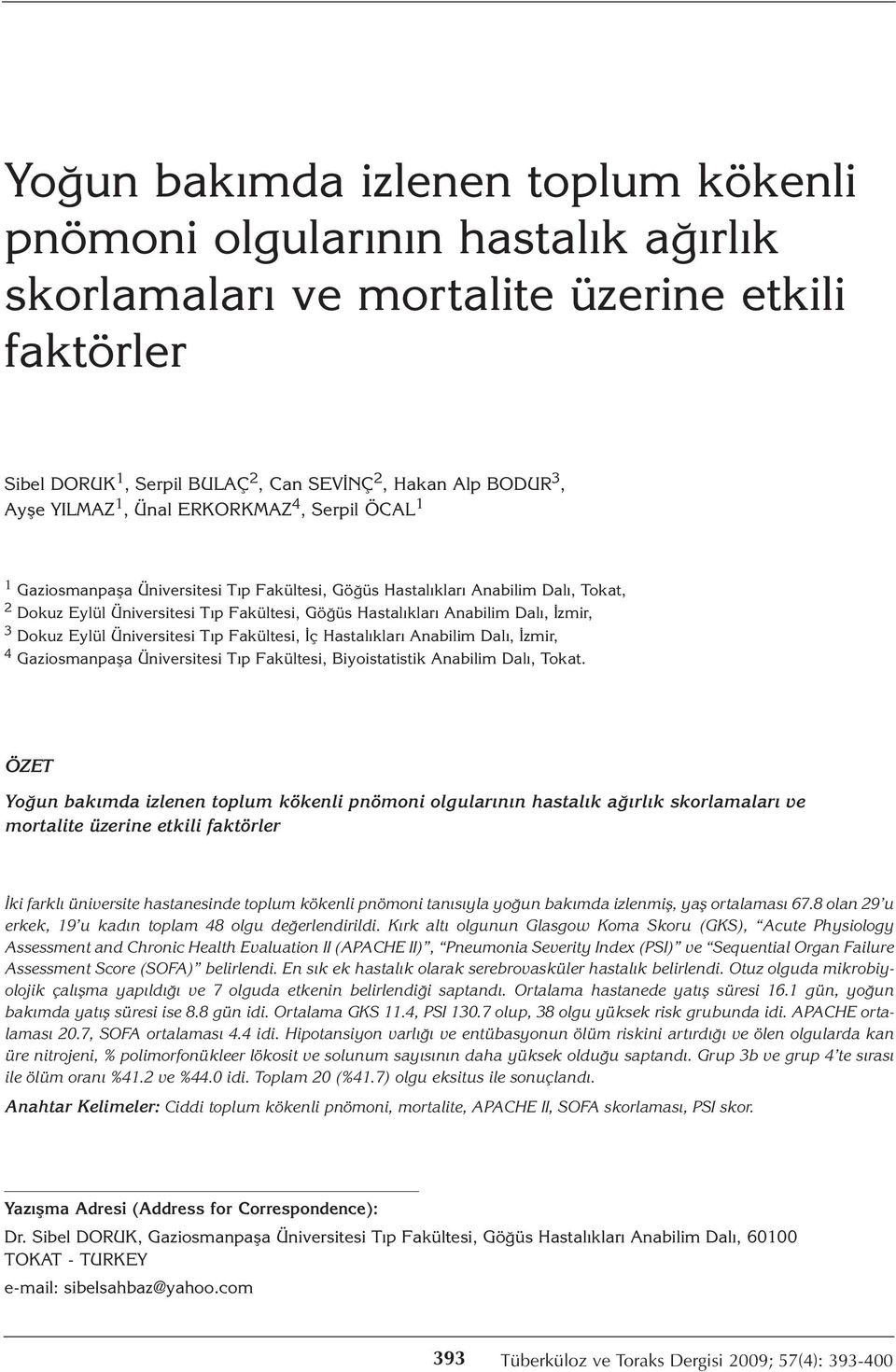 Dalı, İzmir, 3 Dokuz Eylül Üniversitesi Tıp Fakültesi, İç Hastalıkları Anabilim Dalı, İzmir, 4 Gaziosmanpaşa Üniversitesi Tıp Fakültesi, Biyoistatistik Anabilim Dalı, Tokat.