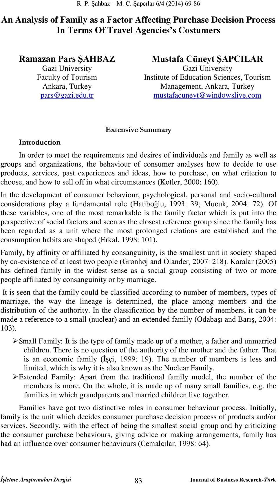 com Introduction Extensive Summary In order to meet the requirements and desires of individuals and family as well as groups and organizations, the behaviour of consumer analyses how to decide to use