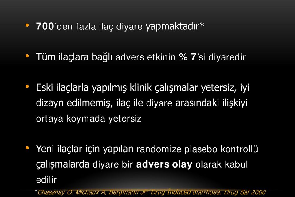 ilişkiyi ortaya koymada yetersiz Yeni ilaçlar için yapılan randomize plasebo kontrollü çalışmalarda