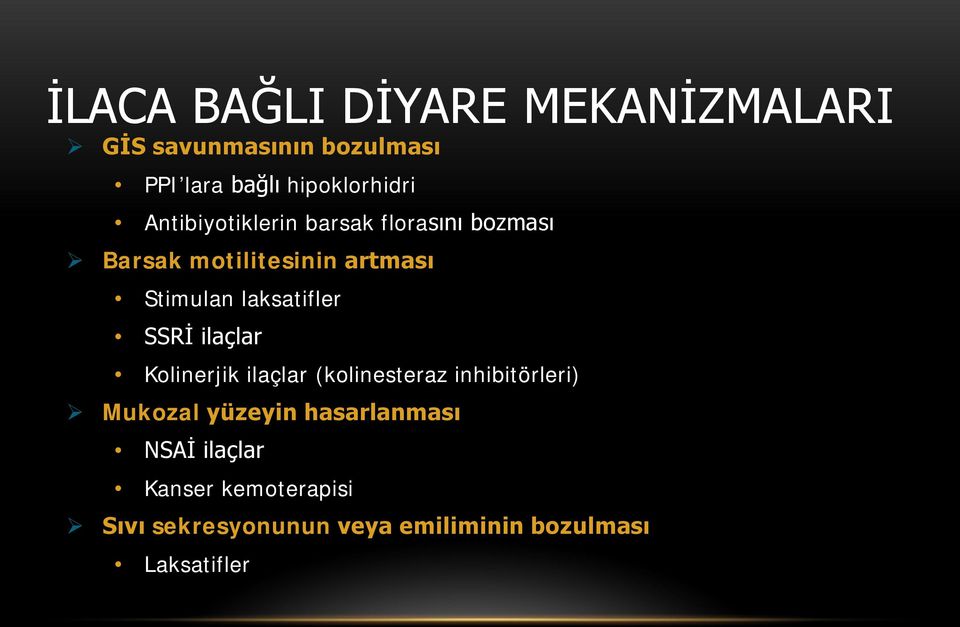 laksatifler SSRİ ilaçlar Kolinerjik ilaçlar (kolinesteraz inhibitörleri) Mukozal yüzeyin