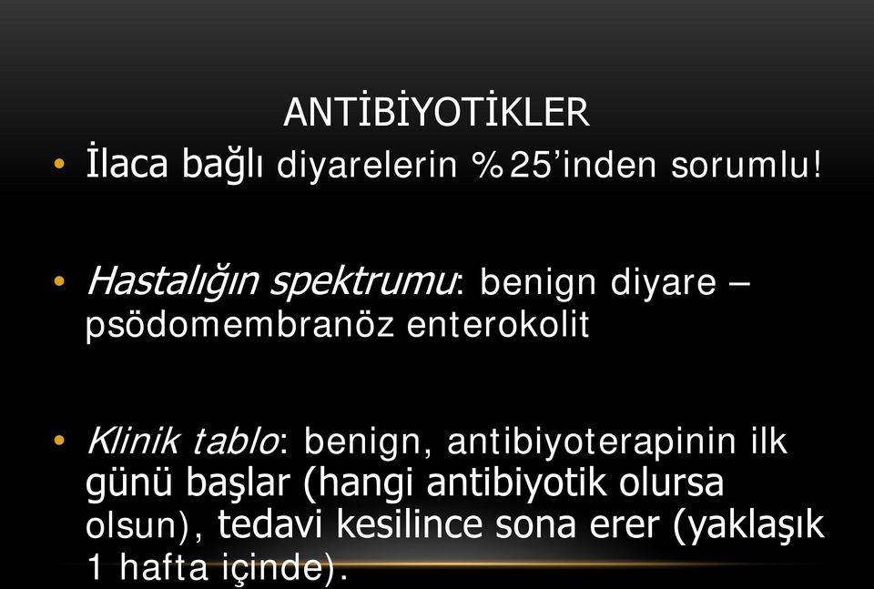 Klinik tablo: benign, antibiyoterapinin ilk günü başlar (hangi