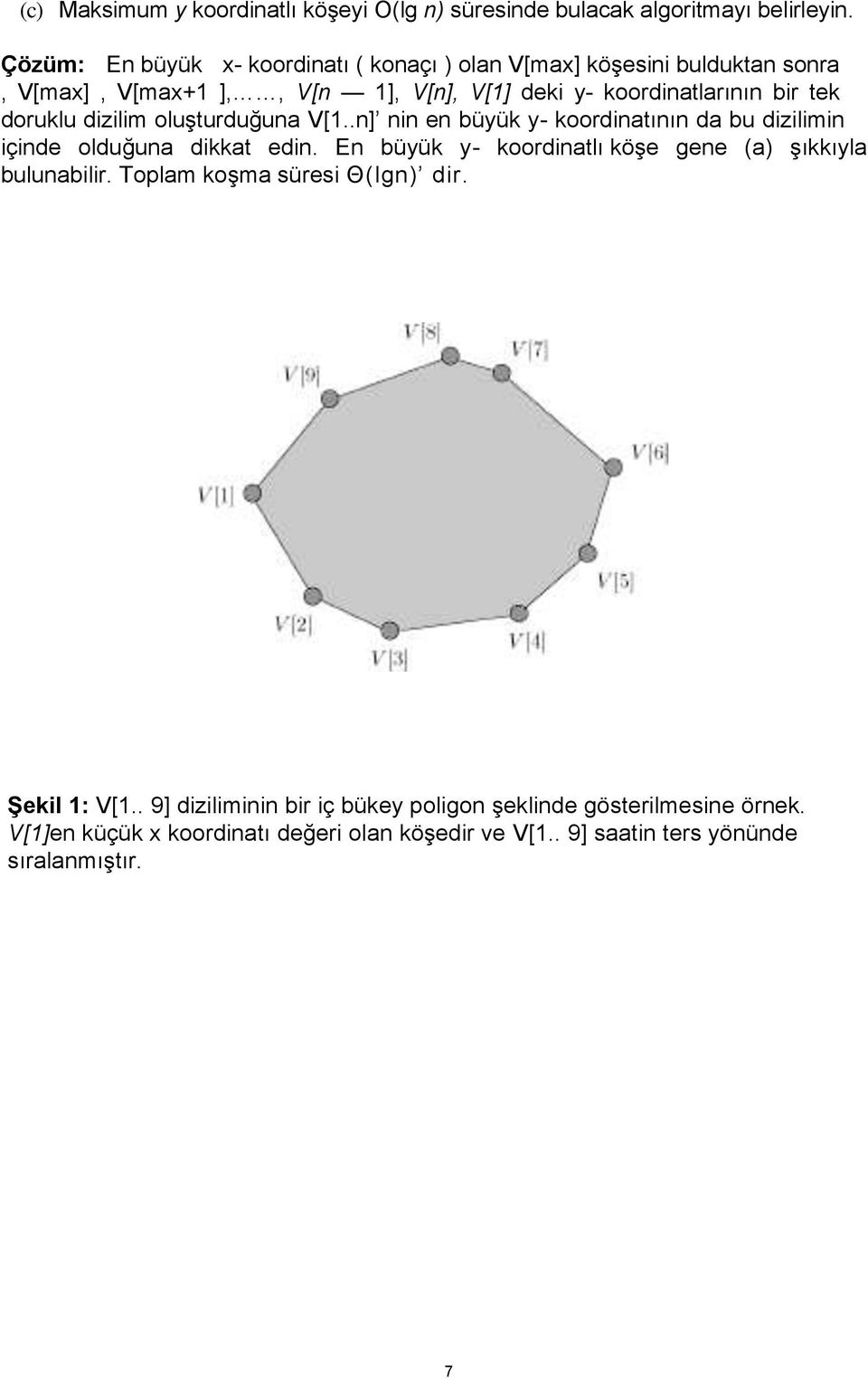 doruklu dizilim oluşturduğuna V[1..n] nin en büyük y- koordinatının da bu dizilimin içinde olduğuna dikkat edin.