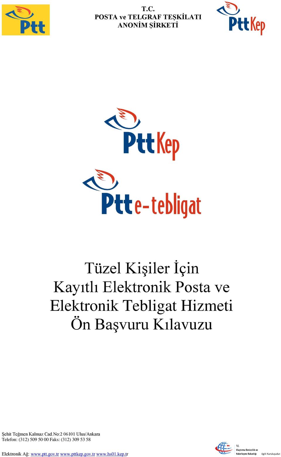 No:2 06101 Ulus/Ankara Telefon: (312) 509 50 00 Faks: