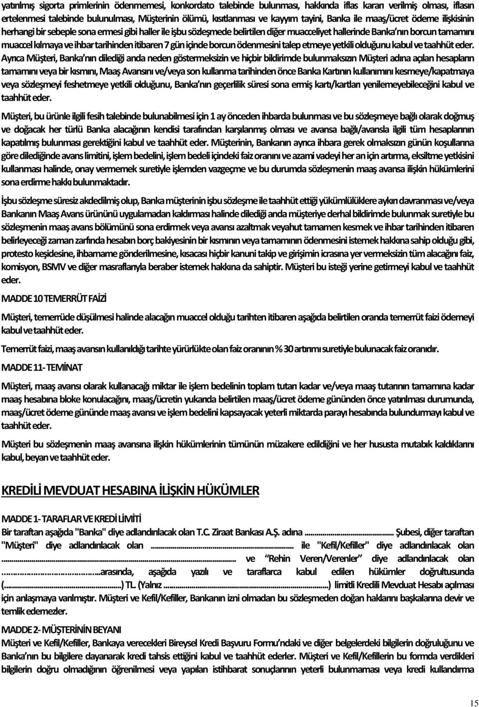 ihbar tarihinden itibaren 7 gün içinde borcun ödenmesini talep etmeye yetkili olduğunu kabul ve taahhüt eder.