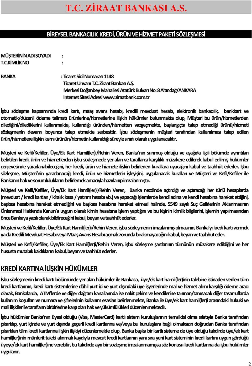 tr İşbu sözleşme kapsamında kredi kartı, maaş avans hesabı, kredili mevduat hesabı, elektronik bankacılık, bankkart ve otomatik/düzenli ödeme talimatı ürünlerine/hizmetlerine ilişkin hükümler