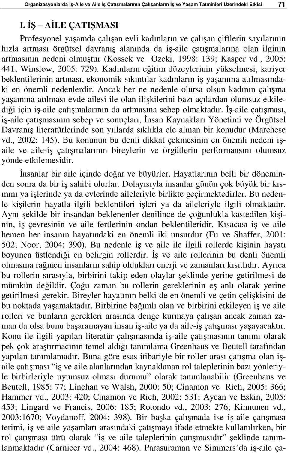 olmuştur (Kossek ve Ozeki, 1998: 139; Kasper vd., 2005: 441; Winslow, 2005: 729).