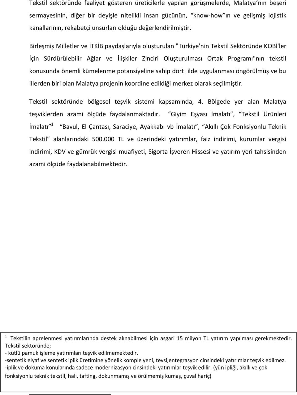 Birleşmiş Milletler ve İTKİB paydaşlarıyla oluşturulan "Türkiye'nin Tekstil Sektöründe KOBİ'ler İçin Sürdürülebilir Ağlar ve İlişkiler Zinciri Oluşturulması Ortak Programı"nın tekstil konusunda