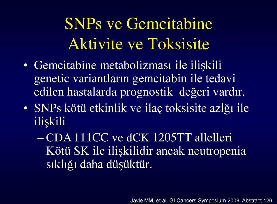 SNPs kötü etkinlik ve ilaç toksisite azlğı ile ilişkili CDA 111CC ve dck 1205TT allelleri Kötü
