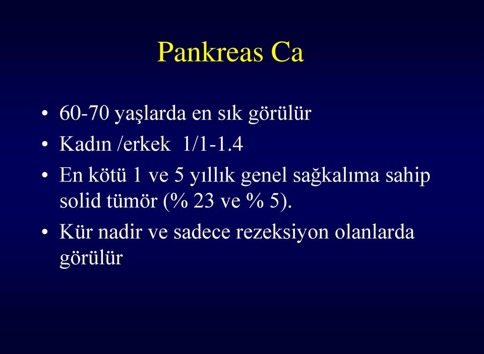 4 En kötü 1 ve 5 yıllık genel sağkalıma sahip