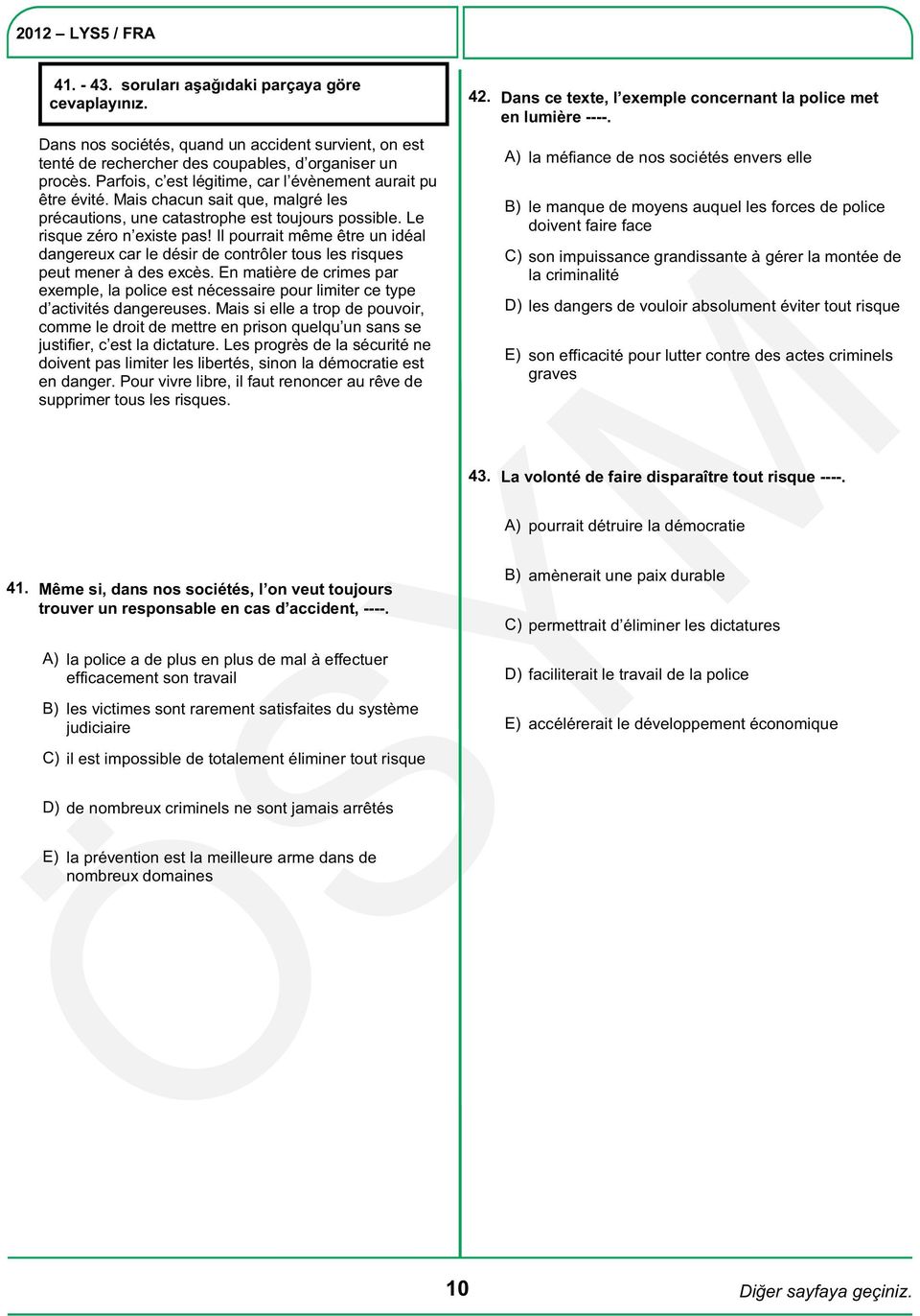 Il pourrait même être un idéal dangereux car le désir de contrôler tous les risques peut mener à des excès.