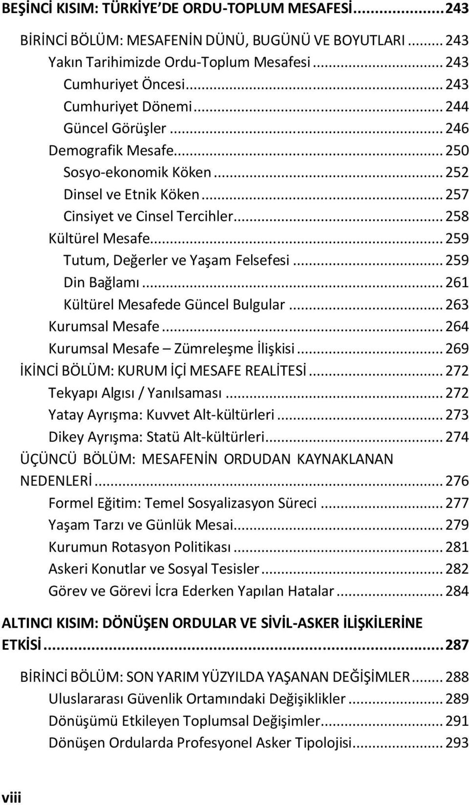 .. 259 Tutum, Değerler ve Yaşam Felsefesi... 259 Din Bağlamı... 261 Kültürel Mesafede Güncel Bulgular... 263 Kurumsal Mesafe... 264 Kurumsal Mesafe Zümreleşme İlişkisi.