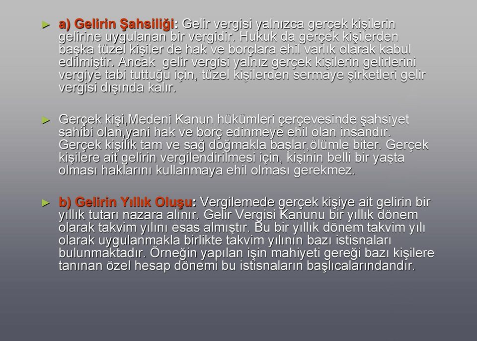 Gerçek kişi,medeni Kanun hükümleri çerçevesinde şahsiyet sahibi olan,yani hak ve borç edinmeye ehil olan insandır. Gerçek kişilik tam ve sağ doğmakla başlar,ölümle biter.