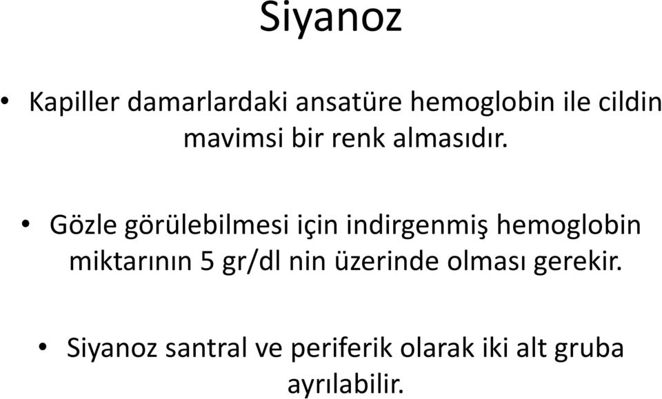 Gözle görülebilmesi için indirgenmiş hemoglobin miktarının 5