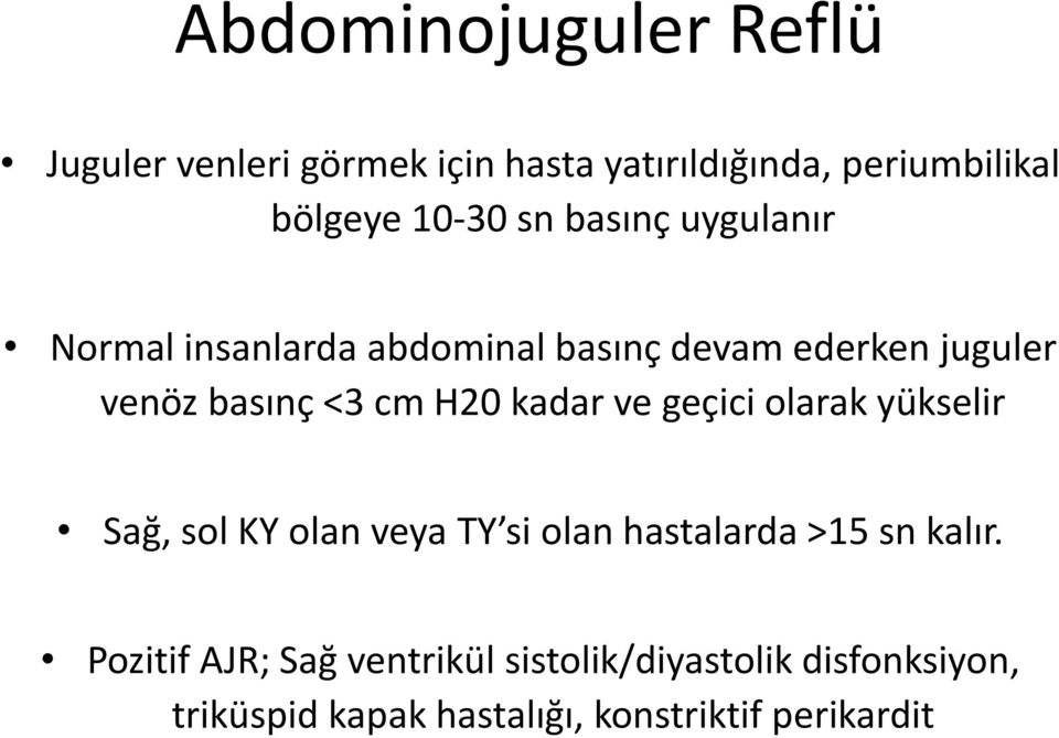 kadar ve geçici olarak yükselir Sağ, sol KY olan veya TY si olan hastalarda >15 sn kalır.