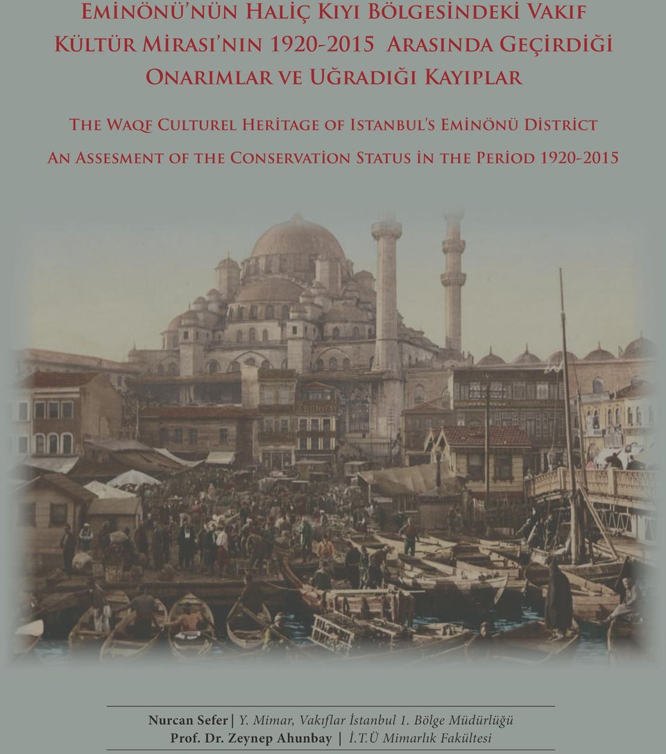 Conservation Status in the Period 1920-2015 Nurcan Sefer Y. Mimar, Vakıflar İstanbul 1. Bölge Müdürlüğü Prof. Dr. Zeynep Ahunbay İ.T.