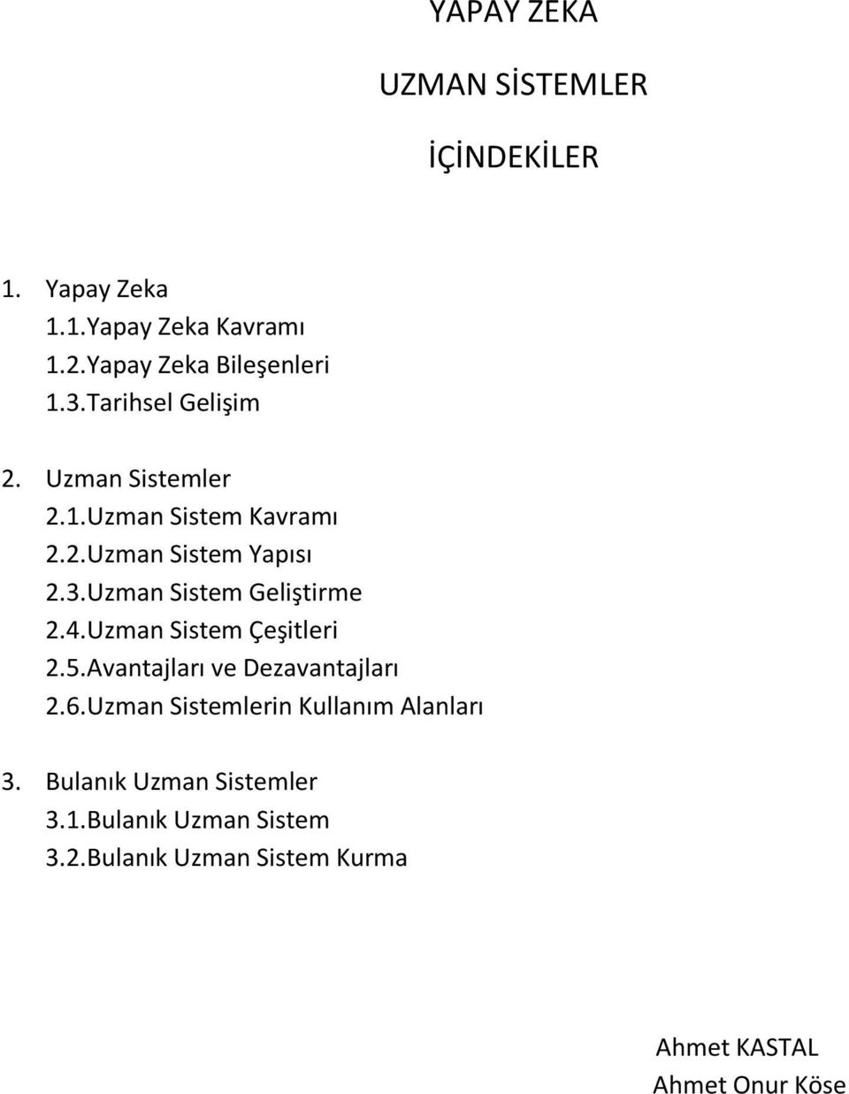 Uzman Sistem Geliştirme 2.4.Uzman Sistem Çeşitleri 2.5.Avantajları ve Dezavantajları 2.6.