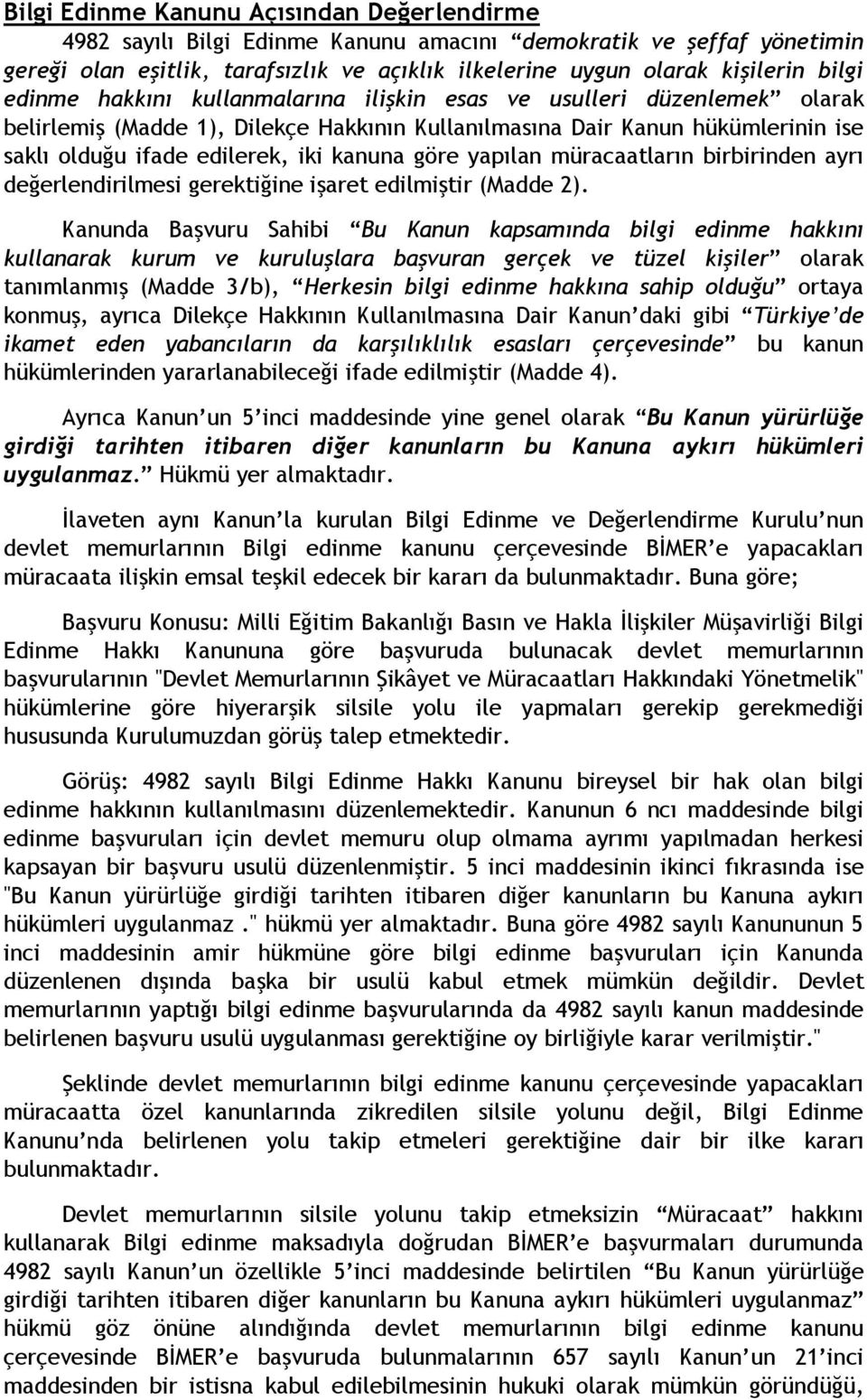 yapılan müracaatların birbirinden ayrı değerlendirilmesi gerektiğine işaret edilmiştir (Madde 2).