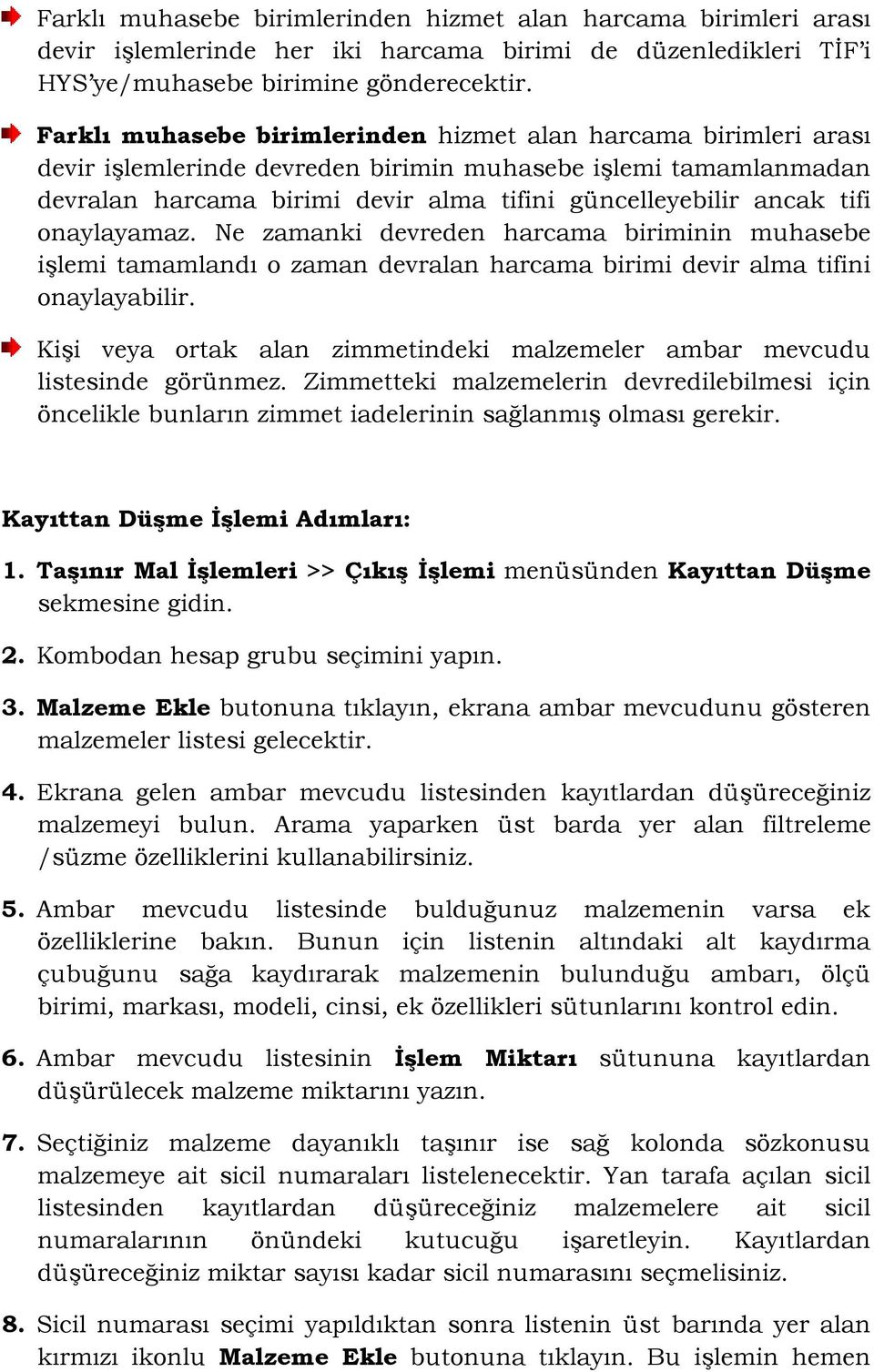 tifi onaylayamaz. Ne zamanki devreden harcama biriminin muhasebe işlemi tamamlandı o zaman devralan harcama birimi devir alma tifini onaylayabilir.