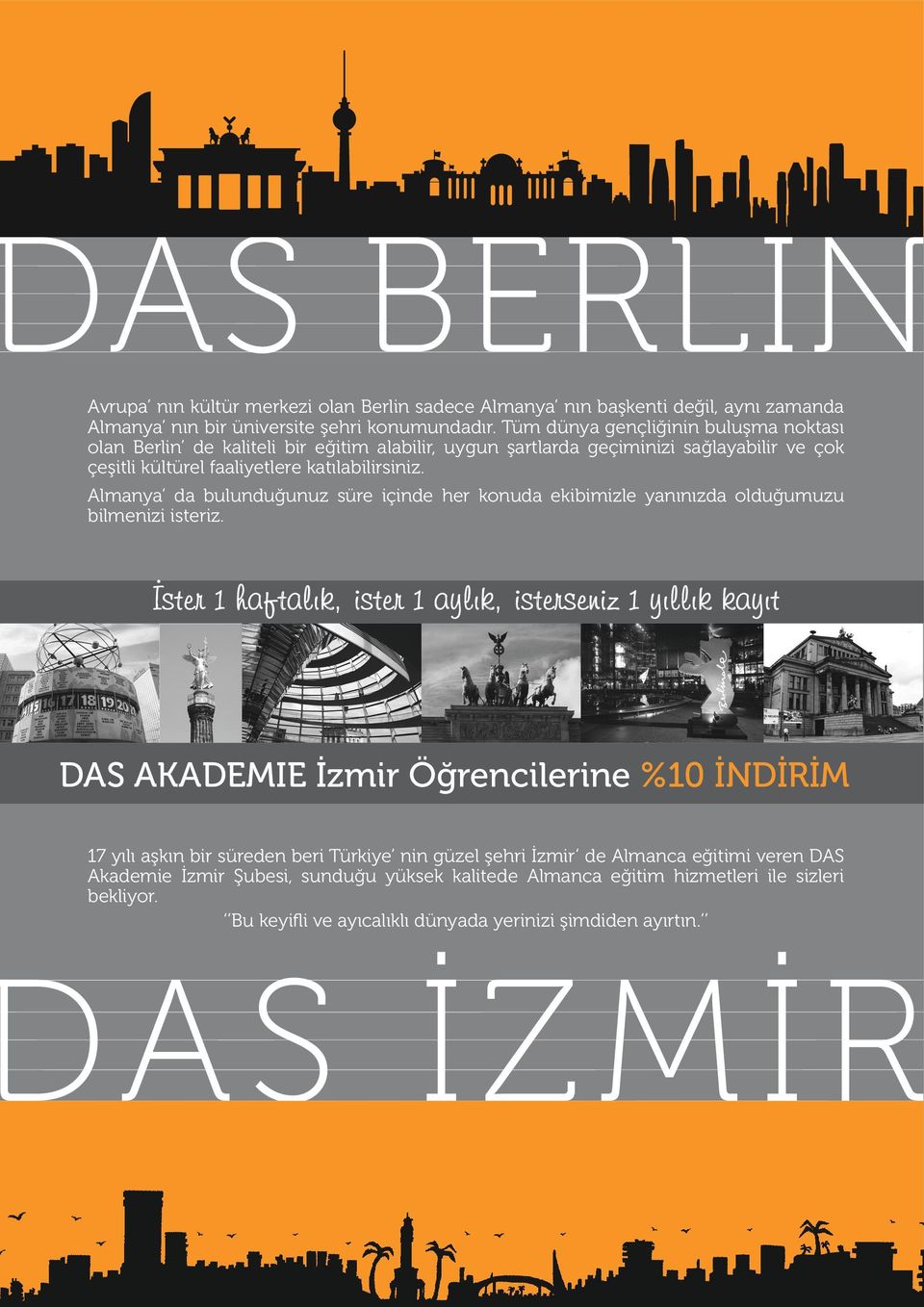 Almanya da bulunduğunuz süre içinde her konuda ekibimizle yanınızda olduğumuzu bilmenizi isteriz.