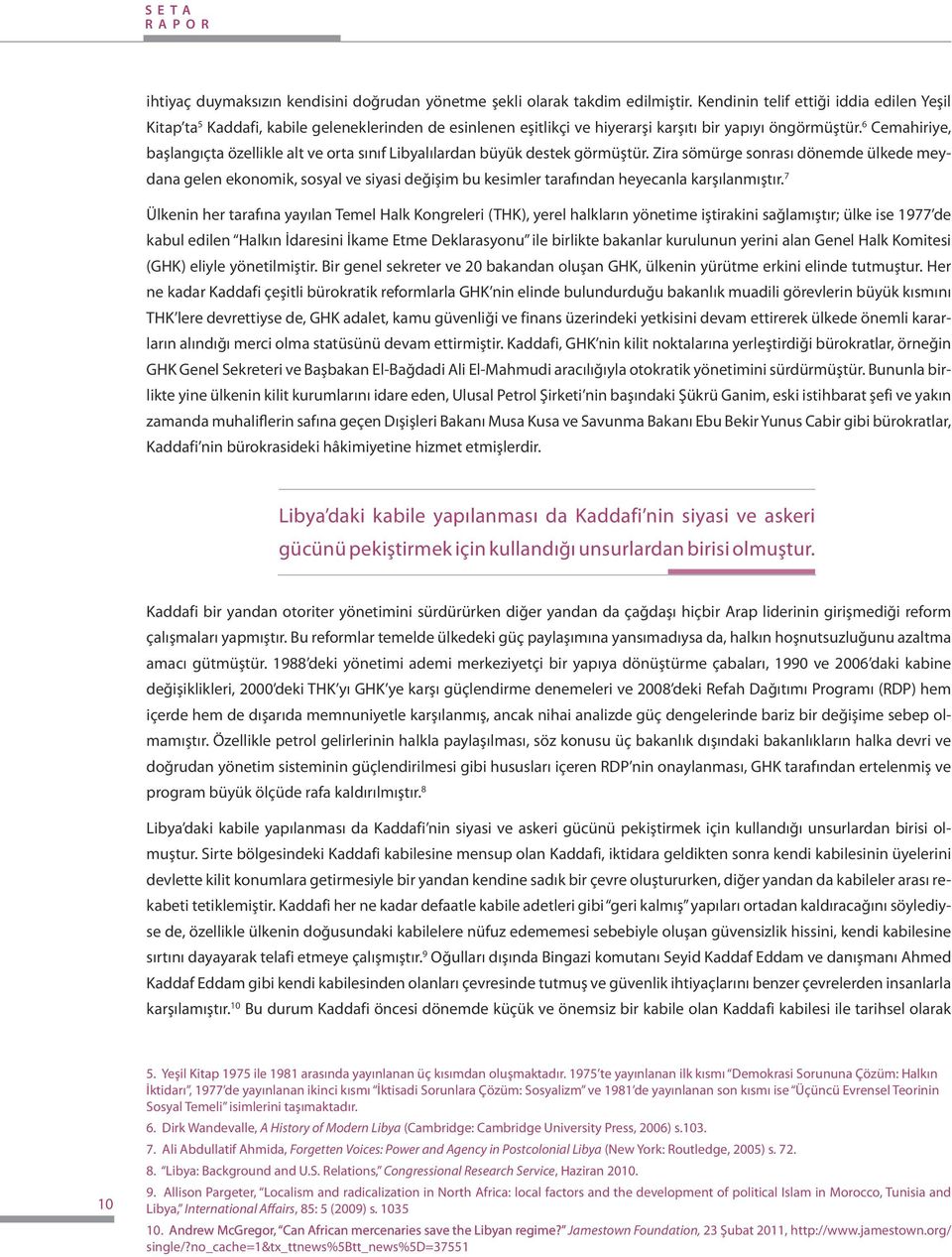 6 Cemahiriye, başlangıçta özellikle alt ve orta sınıf Libyalılardan büyük destek görmüştür.