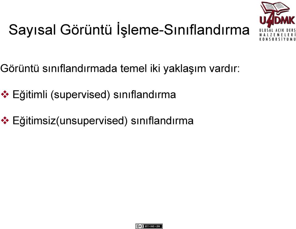 yaklaşım vardır: Eğitimli (supervised)