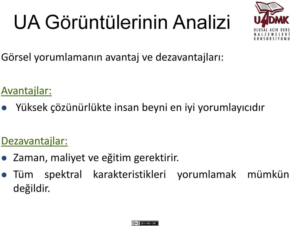 Dezavantajlar: Zaman, maliyet ve eğitim gerektirir.