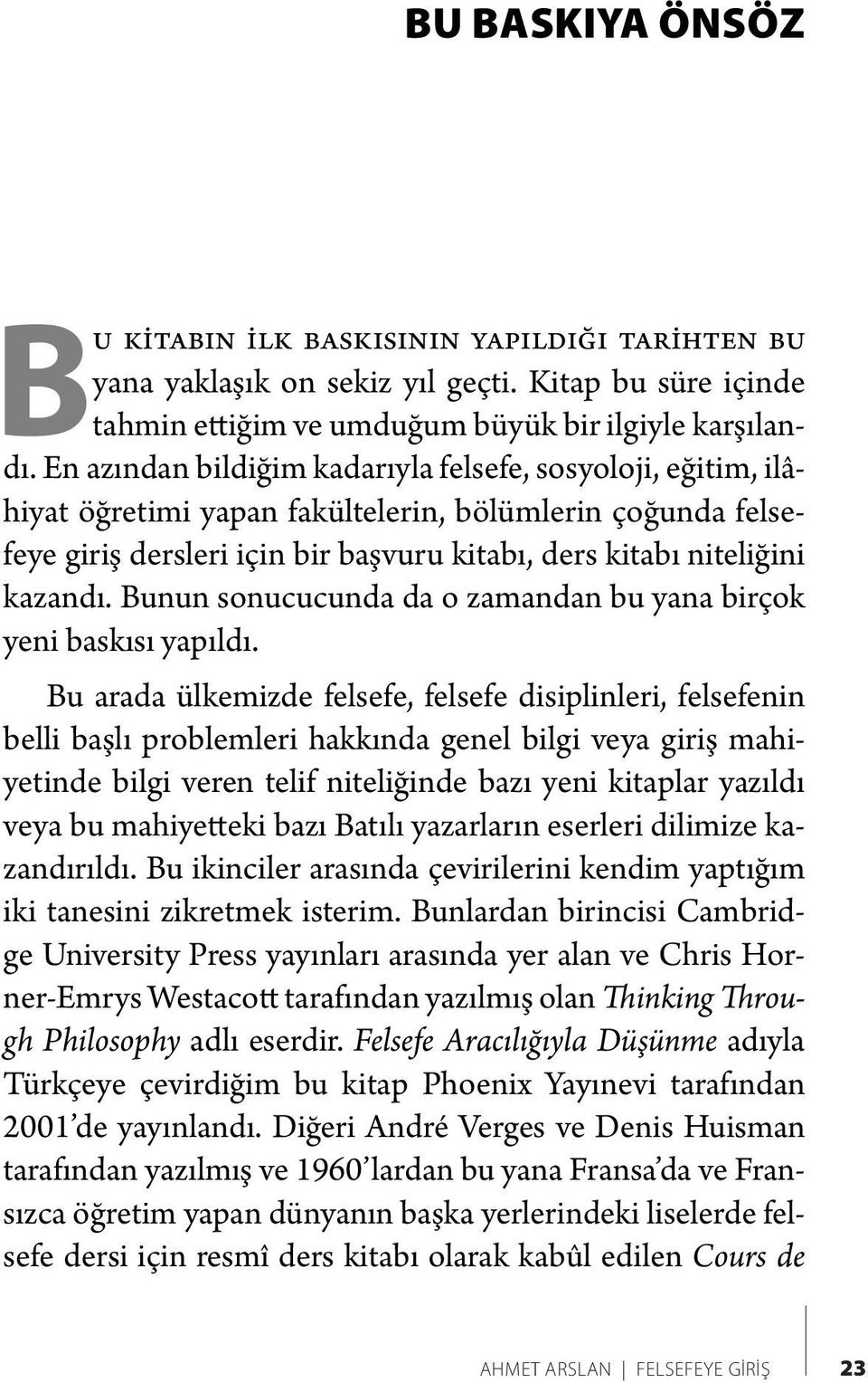 Bunun sonucucunda da o zamandan bu yana birçok yeni baskısı yapıldı.