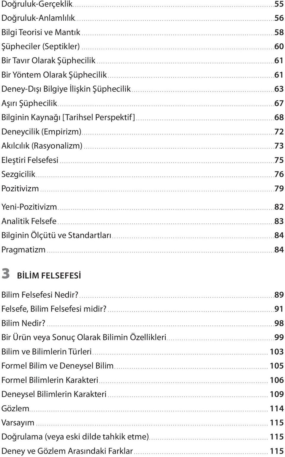 ...................................................................................................67 Bilginin Kaynağı [Tarihsel Perspektif]................................................................68 Deneycilik (Empirizm).