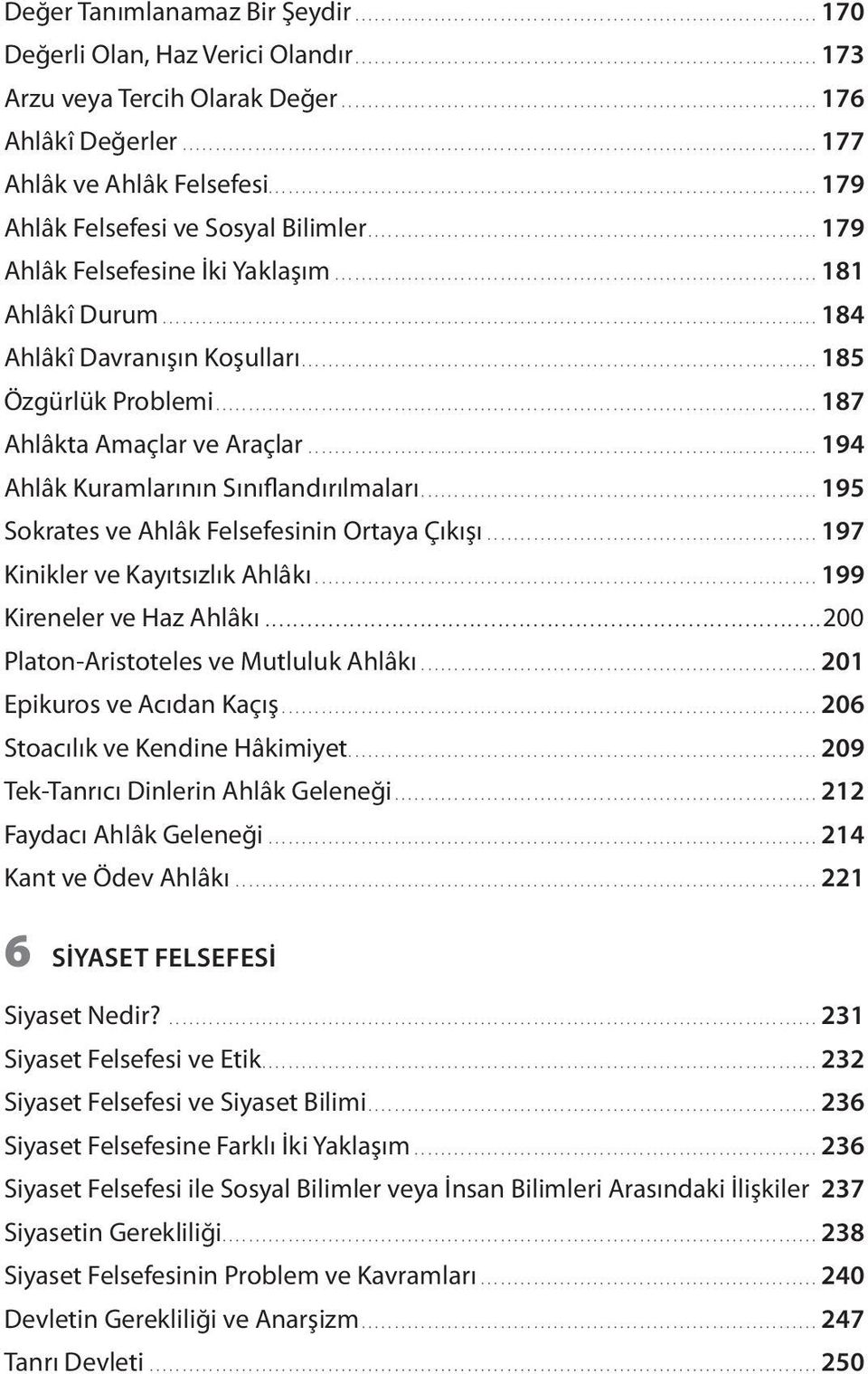 ..184 Ahlâkî Davranışın Koşulları.............................................................................. 185 Özgürlük Problemi...187 Ahlâkta Amaçlar ve Araçlar.