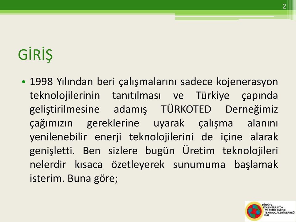 çalışma alanını yenilenebilir enerji teknolojilerini de içine alarak genişletti.